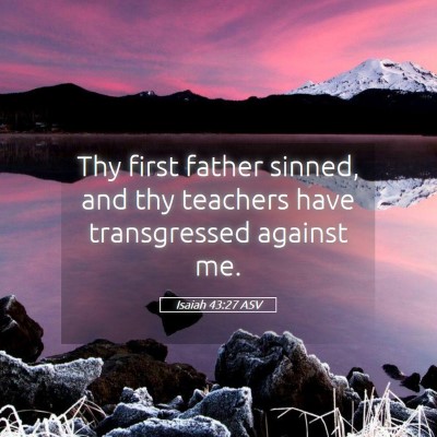 Picture 05 - Isaiah 43:27 ASV - Thy first father sinned, and thy teachers have - Bible Verse Picture
