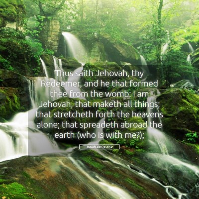Picture 05 - Isaiah 44:24 ASV - Thus saith Jehovah, thy Redeemer, and he that - Bible Verse Picture