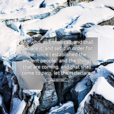 Picture 05 - Isaiah 44:7 ASV - And who, as I, shall call, and shall declare it, - Bible Verse Picture