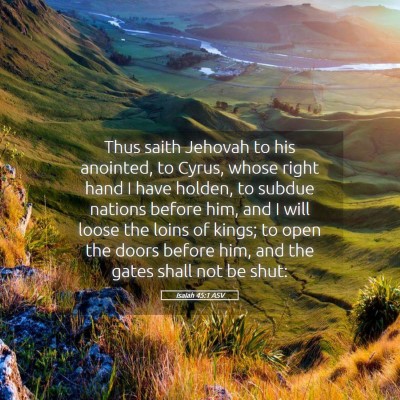 Picture 05 - Isaiah 45:1 ASV - Thus saith Jehovah to his anointed, to Cyrus, - Bible Verse Picture