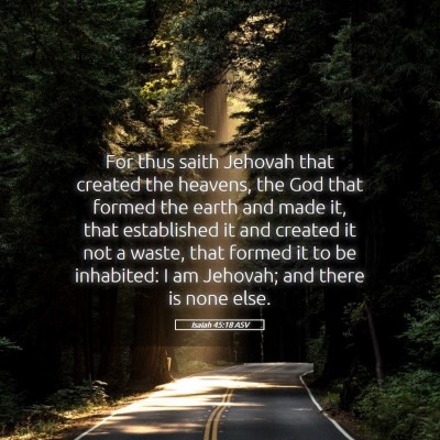Picture 05 - Isaiah 45:18 ASV - For thus saith Jehovah that created the heavens, - Bible Verse Picture