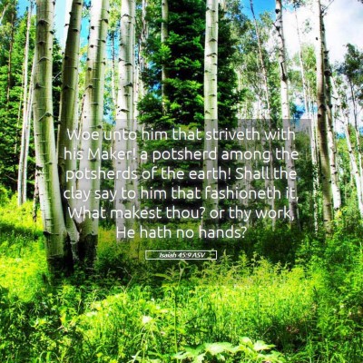 Picture 05 - Isaiah 45:9 ASV - Woe unto him that striveth with his Maker! a - Bible Verse Picture