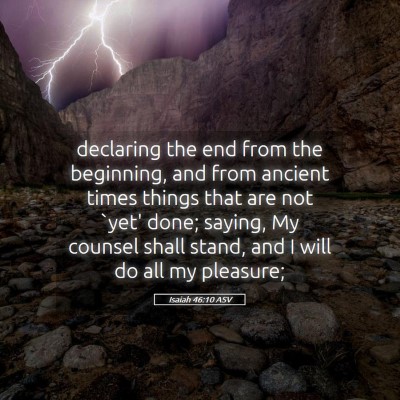 Picture 05 - Isaiah 46:10 ASV - declaring the end from the beginning, and from - Bible Verse Picture