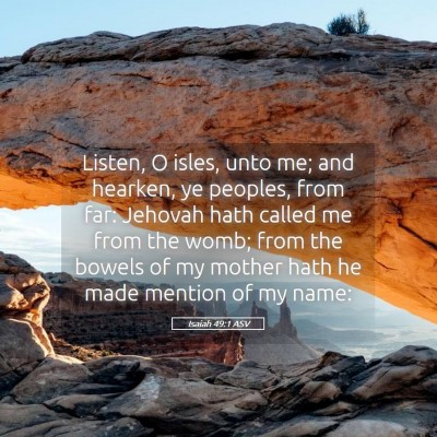 Picture 05 - Isaiah 49:1 ASV - Listen, O isles, unto me; and hearken, ye - Bible Verse Picture