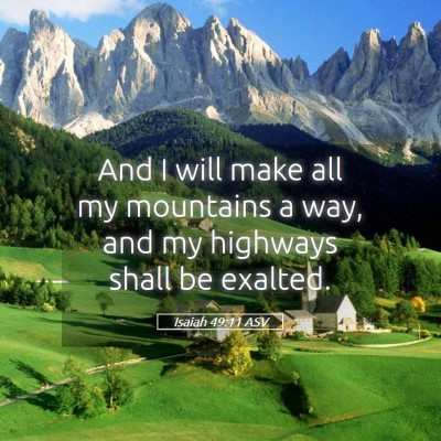 Picture 05 - Isaiah 49:11 ASV - And I will make all my mountains a way, and my - Bible Verse Picture