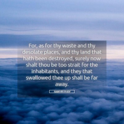 Picture 05 - Isaiah 49:19 ASV - For, as for thy waste and thy desolate places, - Bible Verse Picture