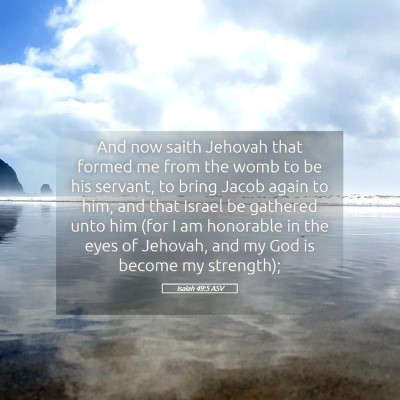 Picture 05 - Isaiah 49:5 ASV - And now saith Jehovah that formed me from the - Bible Verse Picture