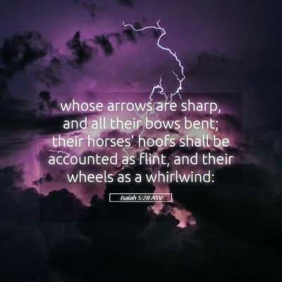 Picture 05 - Isaiah 5:28 ASV - whose arrows are sharp, and all their bows bent; - Bible Verse Picture