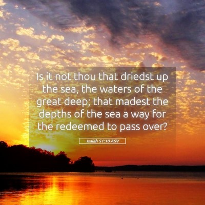 Picture 05 - Isaiah 51:10 ASV - Is it not thou that driedst up the sea, the - Bible Verse Picture