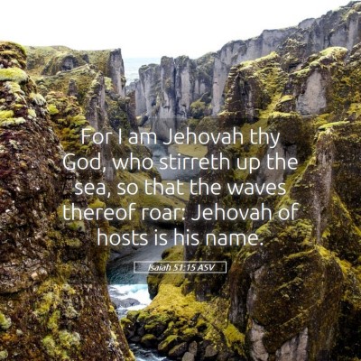 Picture 05 - Isaiah 51:15 ASV - For I am Jehovah thy God, who stirreth up the - Bible Verse Picture