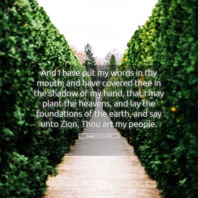 Picture 05 - Isaiah 51:16 ASV - And I have put my words in thy mouth, and have - Bible Verse Picture