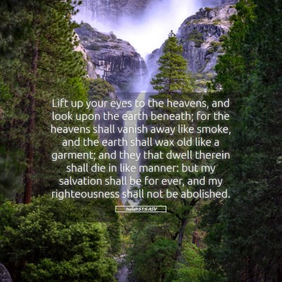 Picture 05 - Isaiah 51:6 ASV - Lift up your eyes to the heavens, and look upon - Bible Verse Picture