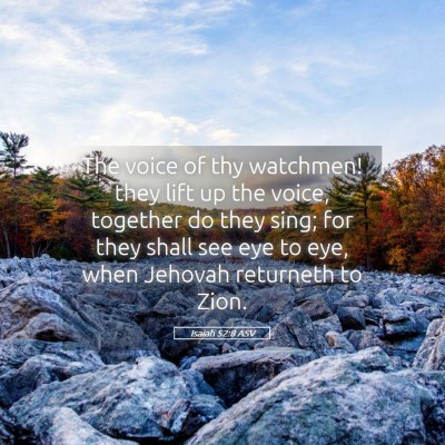 Picture 05 - Isaiah 52:8 ASV - The voice of thy watchmen! they lift up the - Bible Verse Picture