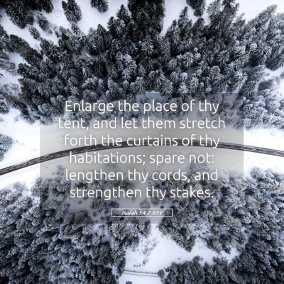 Picture 05 - Isaiah 54:2 ASV - Enlarge the place of thy tent, and let them - Bible Verse Picture