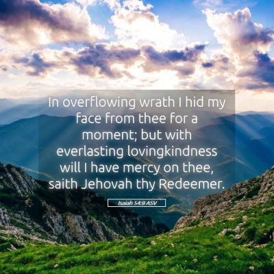 Picture 05 - Isaiah 54:8 ASV - In overflowing wrath I hid my face from thee for - Bible Verse Picture