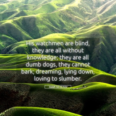 Picture 05 - Isaiah 56:10 ASV - His watchmen are blind, they are all without - Bible Verse Picture