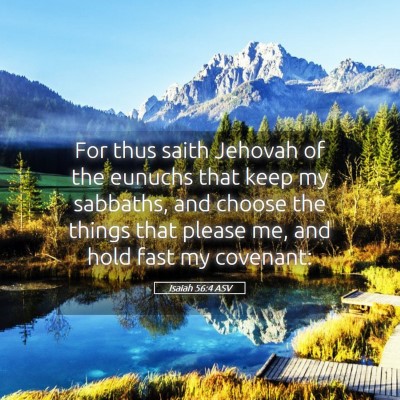 Picture 05 - Isaiah 56:4 ASV - For thus saith Jehovah of the eunuchs that keep - Bible Verse Picture
