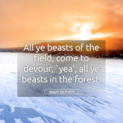 Picture 05 - Isaiah 56:9 ASV - All ye beasts of the field, come to devour, - Bible Verse Picture