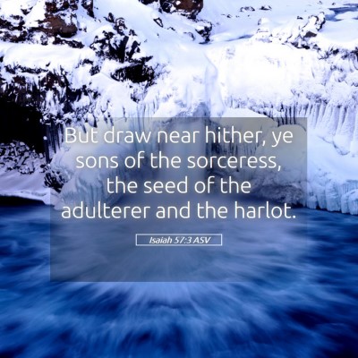 Picture 05 - Isaiah 57:3 ASV - But draw near hither, ye sons of the sorceress, - Bible Verse Picture