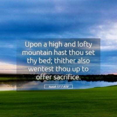 Picture 05 - Isaiah 57:7 ASV - Upon a high and lofty mountain hast thou set thy - Bible Verse Picture