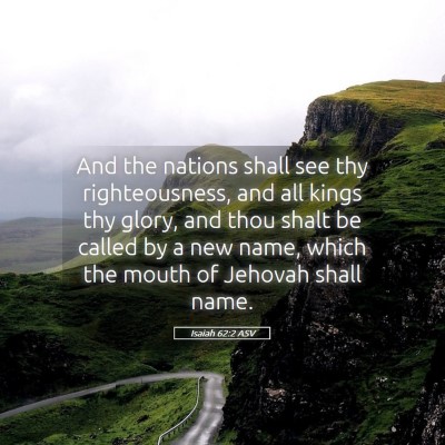Picture 05 - Isaiah 62:2 ASV - And the nations shall see thy righteousness, and - Bible Verse Picture