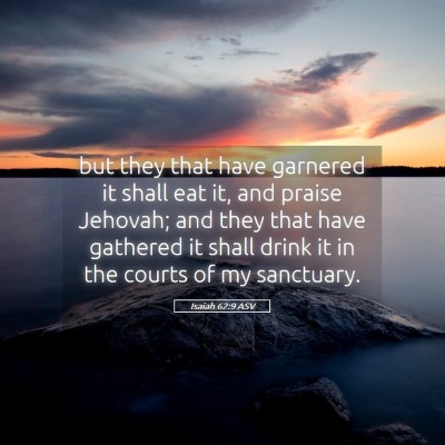Picture 05 - Isaiah 62:9 ASV - but they that have garnered it shall eat it, and - Bible Verse Picture