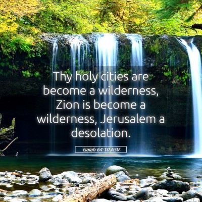 Picture 05 - Isaiah 64:10 ASV - Thy holy cities are become a wilderness, Zion is - Bible Verse Picture