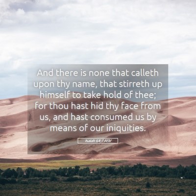 Picture 05 - Isaiah 64:7 ASV - And there is none that calleth upon thy name, - Bible Verse Picture