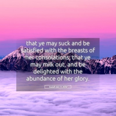 Picture 05 - Isaiah 66:11 ASV - that ye may suck and be satisfied with the - Bible Verse Picture