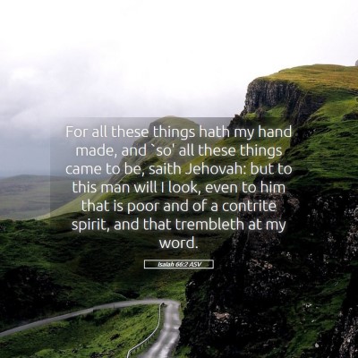 Picture 05 - Isaiah 66:2 ASV - For all these things hath my hand made, and `so' - Bible Verse Picture