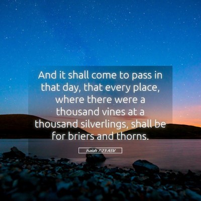 Picture 05 - Isaiah 7:23 ASV - And it shall come to pass in that day, that every - Bible Verse Picture
