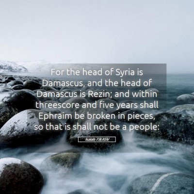 Picture 05 - Isaiah 7:8 ASV - For the head of Syria is Damascus, and the head - Bible Verse Picture