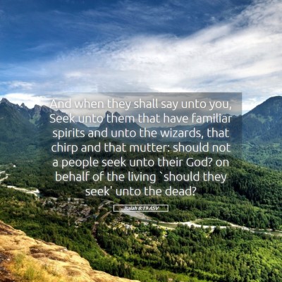 Picture 05 - Isaiah 8:19 ASV - And when they shall say unto you, Seek unto them - Bible Verse Picture
