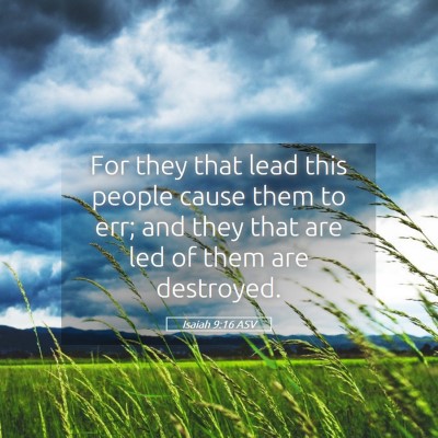 Picture 05 - Isaiah 9:16 ASV - For they that lead this people cause them to err; - Bible Verse Picture