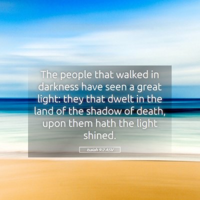 Picture 05 - Isaiah 9:2 ASV - The people that walked in darkness have seen a - Bible Verse Picture