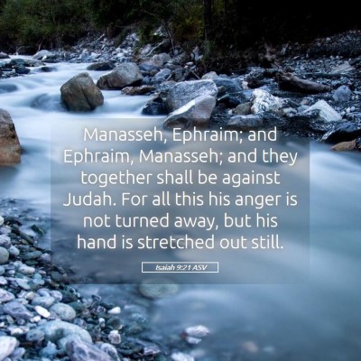Picture 05 - Isaiah 9:21 ASV - Manasseh, Ephraim; and Ephraim, Manasseh; and - Bible Verse Picture