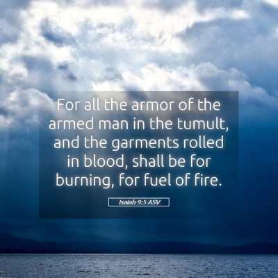 Picture 05 - Isaiah 9:5 ASV - For all the armor of the armed man in the tumult, - Bible Verse Picture