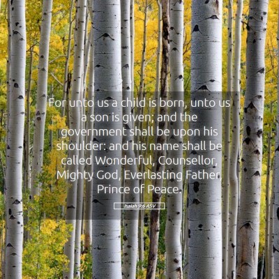 Picture 05 - Isaiah 9:6 ASV - For unto us a child is born, unto us a son is - Bible Verse Picture