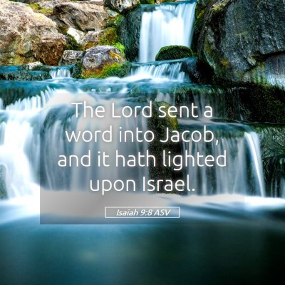 Picture 05 - Isaiah 9:8 ASV - The Lord sent a word into Jacob, and it hath - Bible Verse Picture
