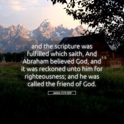 Picture 05 - James 2:23 ASV - and the scripture was fulfilled which saith, And - Bible Verse Picture