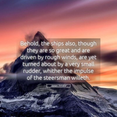 Picture 05 - James 3:4 ASV - Behold, the ships also, though they are so great - Bible Verse Picture