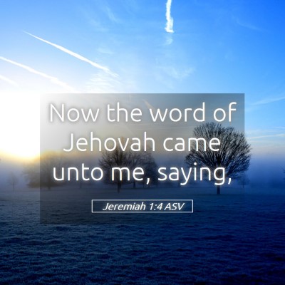Picture 05 - Jeremiah 1:4 ASV - Now the word of Jehovah came unto me, - Bible Verse Picture