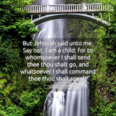 Picture 05 - Jeremiah 1:7 ASV - But Jehovah said unto me, Say not, I am a child; - Bible Verse Picture