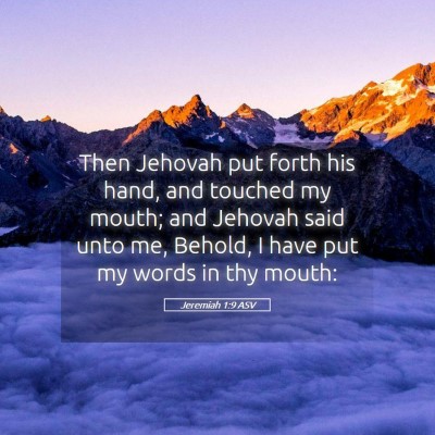 Picture 05 - Jeremiah 1:9 ASV - Then Jehovah put forth his hand, and touched my - Bible Verse Picture