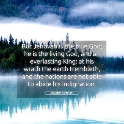 Picture 05 - Jeremiah 10:10 ASV - But Jehovah is the true God; he is the living - Bible Verse Picture