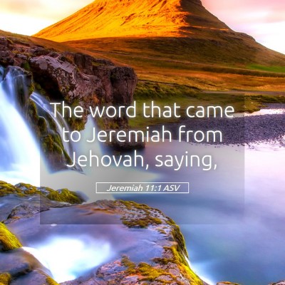 Picture 05 - Jeremiah 11:1 ASV - The word that came to Jeremiah from Jehovah, - Bible Verse Picture