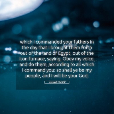 Picture 05 - Jeremiah 11:4 ASV - which I commanded your fathers in the day that I - Bible Verse Picture