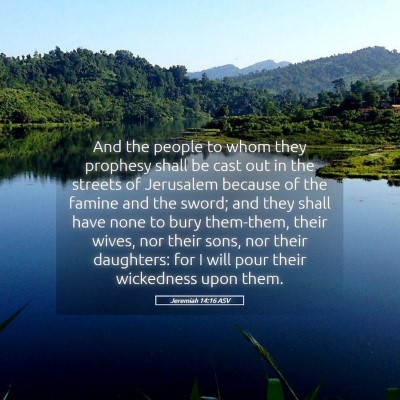 Picture 05 - Jeremiah 14:16 ASV - And the people to whom they prophesy shall be - Bible Verse Picture