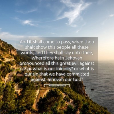 Picture 05 - Jeremiah 16:10 ASV - And it shall come to pass, when thou shalt show - Bible Verse Picture