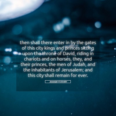 Picture 05 - Jeremiah 17:25 ASV - then shall there enter in by the gates of this - Bible Verse Picture